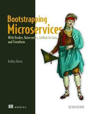 Bootstrapping Microservices, Ashley Davis, Hardba