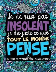 Je ne suis pas insolent, je dis juste ce que tout le mon... | Buch | Zustand gut