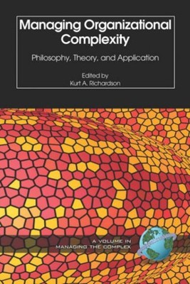 Managing Organizational Complexity : Philosophy, Theory and Appli