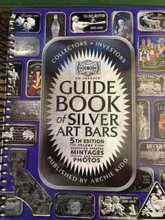 Archie Kidd's 5th Ed. Guide Book of Silver Art Bars & Rnds