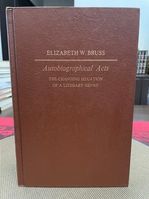 Autobiographical Acts Elizabeth W. Bruss