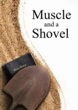 Muscle and a Shovel - Paperback By Shank, Michael - ACCEPTABLE