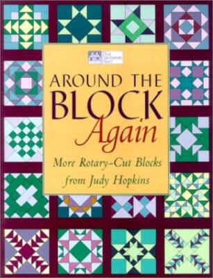 Around the Block Again: More Rotary-Cut Block from Judy Hopkins (Tha - VERY GOOD
