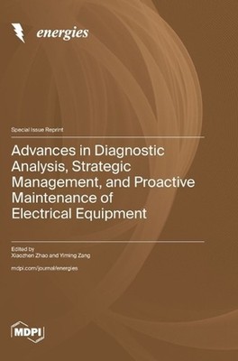Advances in Diagnostic Analysis, Strategic Management, and Proactive Maintenance