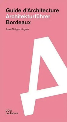 Bordeaux. Architekturführer/Guide d'Architecture | Jean-Philippe Hugron | Buch