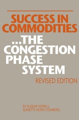 SUCCESS IN COMMODITIES...THE CONGESTION PHASE SYSTEM By Eugene Nofri & Jeanette