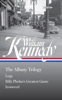 William Kennedy: The Albany Trilogy (Loa #397) William Kennedy