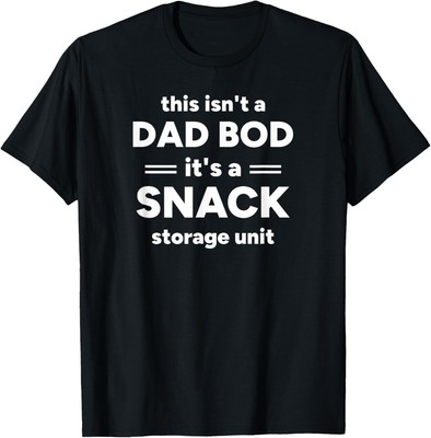 This Isnt a Dad Bod Its a Snack Storage Unit Funny Unisex T-Shirt