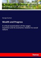 George Gunton | Wealth And Progress | Taschenbuch | Englisch (2017) | 412 S.