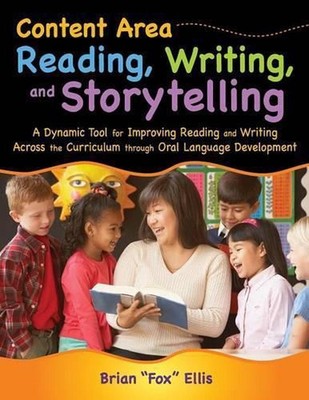 Content Area Reading, Writing, and Storytelling: A Dynamic Tool for Improving Re