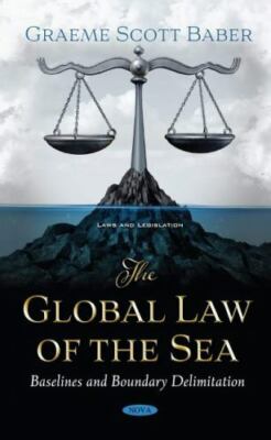 Global Law of the Sea : Baselines and Boundary Delimitation, Hardcover by Bab...