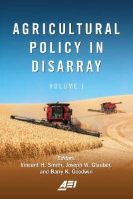 Agricultural Policy in Disarray, Volume 1 (American Enterprise Institute) - GOOD