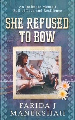 She Refused to Bow by Farida Jehangir Manekshah Paperback Book