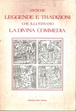 Antiche leggende e tradizioni che illustrano la divina commedia - AA.VV [1979]