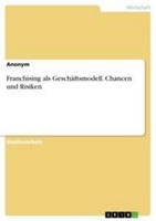 Franchising Als GeschäFtsmodell. Chancen Und Risiken