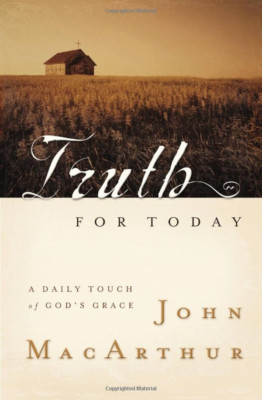 Truth for Today: A Daily Touch of God's Grace - Paperback NEW John MacArthur 200