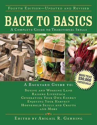 Back to Basics : A Complete Guide to Traditional Skills by Abigail Gehring (2014, Hardcover)