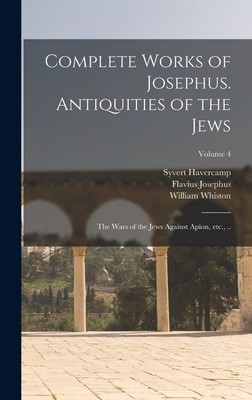 Flavius Josephu Complete Works of Josephus. Antiquities of t (Gebundene Ausgabe)