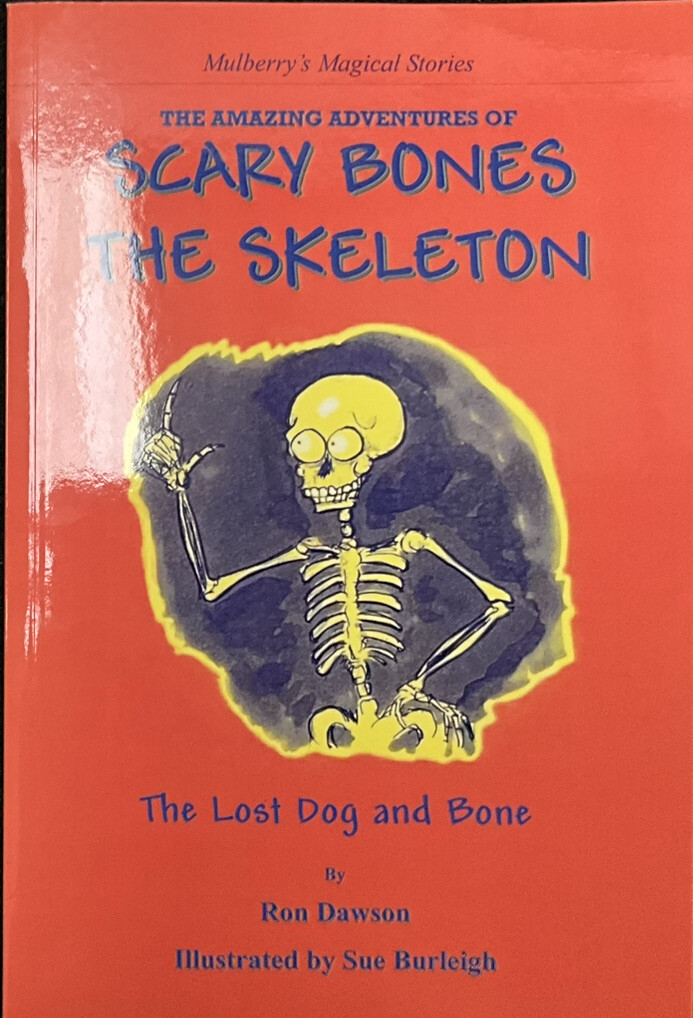 The Amazing Adventures of Scary Bones the Skeleton: The Lost Dog and Bone by Ron
