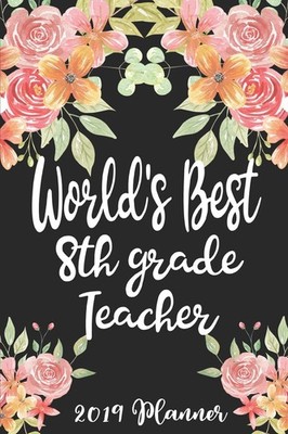 World's Best 8th Grade Teacher: 52 Week Journal Planner for