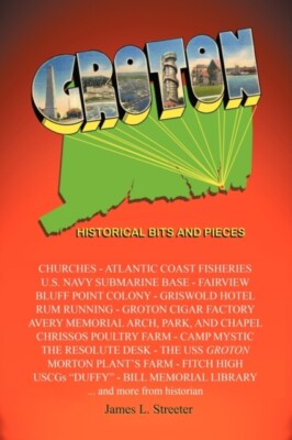 James L. Streeter - Groton  Historical Bits and Pieces - New paperback - X555z