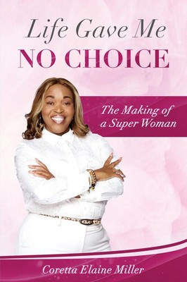 Coretta Elaine Miller | Life Gave Me NO CHOICE | Taschenbuch | Englisch (2024)