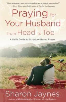 Praying for Your Husband from Head to Toe: A Daily Guide to Scripture-Bas - GOOD