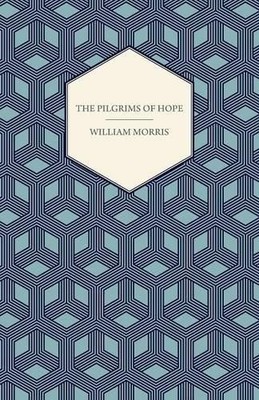 William Morris The Pilgrims of Hope (1885) (Taschenbuch)
