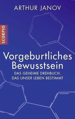 Vorgeburtliches Bewusstsein: Das geheime Drehbuch, das Buch Scorpio Verlag