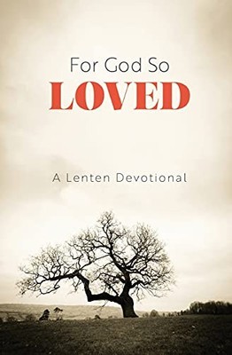 For God So Loved: A Lenten Dev - VERY GOOD