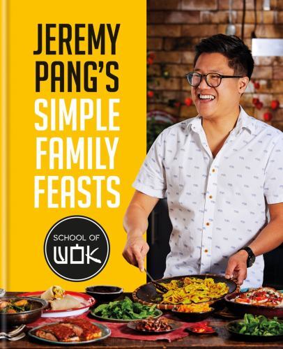 Jeremy Pang's School of Wok: Simple Family Feasts : More Than 80 Delicious ...
