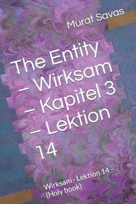 The Entity - Wirksam - Kapitel 3 - Lektion 14: Wirksam - Lektion 14 - (Holy book