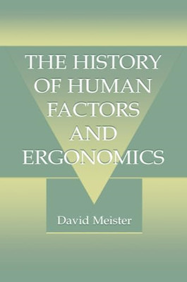 The History of Human Factors and Ergonomics -  NEW David Meister 1999