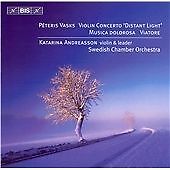 Peteris Vasks - : Violin Concerto 'Distant Light'; Musica Dolorosa; Viatore...