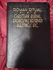 Roman Ritual: Volume II: Christian Burial, Exorcisms, Reserved Blessings, Etc
