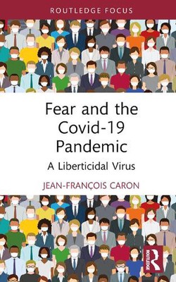 Angst und die COVID-19-Pandemie: Ein libertizides Virus von Jean-Fran?ois Caron Hard