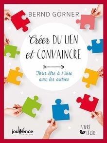 Créer du lien et convaincre : Pour être à laise avec le... | Buch | Zustand gut
