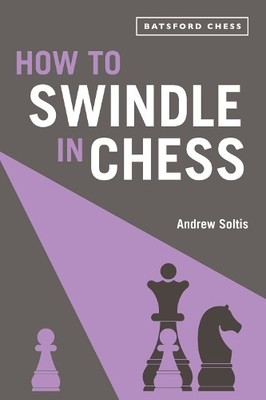 Andrew Soltis How to Swindle in Chess (Taschenbuch)