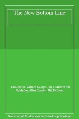 The New Bottom Line,Tom Peters, William George, Ian I. Mitroff, 