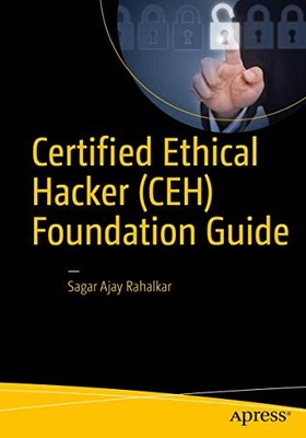Certified Ethical Hacker (CEH) Foundation Guide - Rahalkar, Sagar Ajay