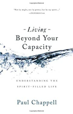 Living Beyond Your Capacity : Understanding the Spirit-Filled Lif