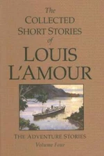 The Collected Short Stories of Louis LAmour, Volume 4: The Adve - ACCEPTABLE