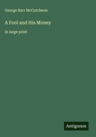 George Barr Mccutcheon | A Fool And His Money | Buch | Englisch (2025)