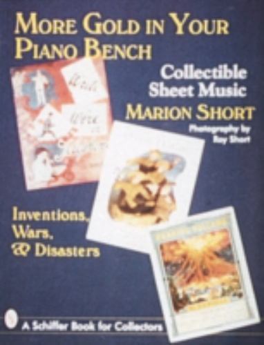 More Gold in Your Piano Bench : Collectible Sheet Music: Inventions, Wars,... - Picture 1 of 1