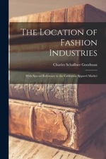 The Location Of Fashion Industries: With Special Reference To The Californi...