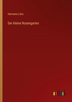 Der Kleine Rosengarten Hermann LöNs
