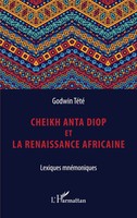 Cheikh Anta Diop Et La Renaissance Africaine Lexiques MnéMoniques Godwin TéTé