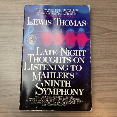 LATE NIGHT THOUGHTS ON LISTENING TO MAHLER'S NINTH Symphony Lewis Thomas