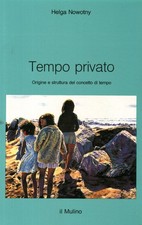 Tempo privato - Helga Nowotny (Il Mulino) [1993]