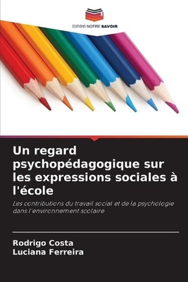 Un regard psychopdagogique sur les expressions sociales l'cole by Rodrigo Costa 
